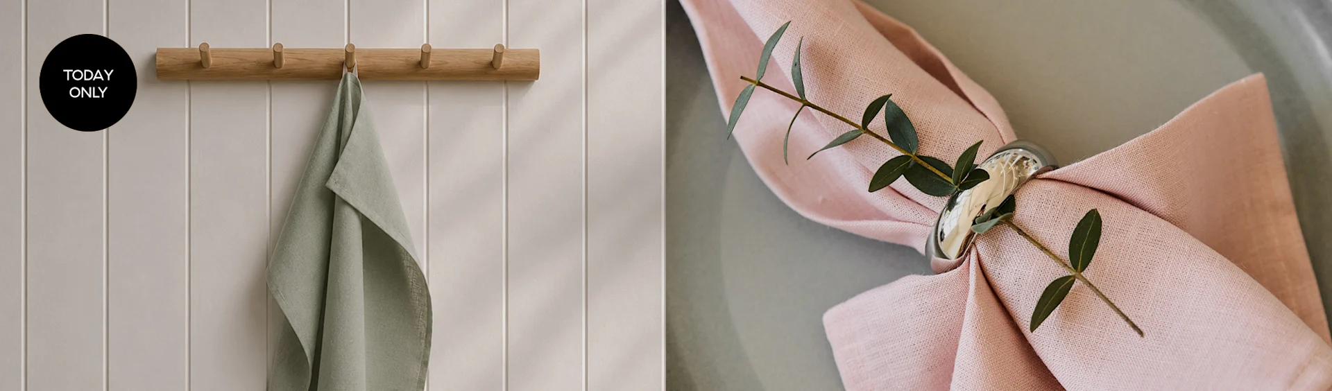 Left: Light green towel on a wooden peg rail with "TODAY ONLY" tag. Right: Pink napkin with silver ring and eucalyptus sprig on a plate.